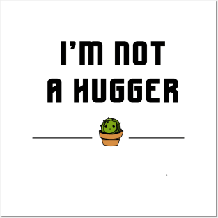 I'M Not A Hugger Posters and Art